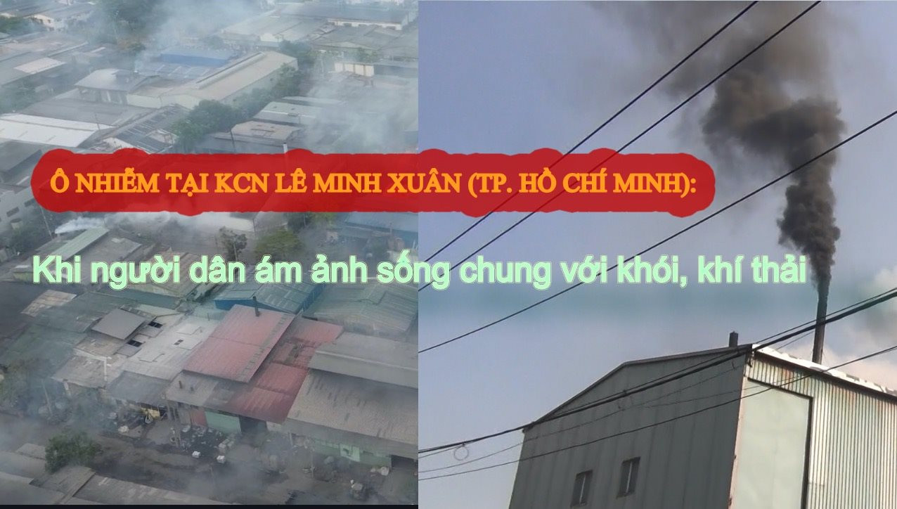 Ô nhiễm tại KCN Lê Minh Xuân: Người dân ám ảnh sống chung với khói, khí thải