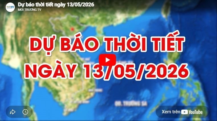 Dự báo thời tiết ngày 13/05/2026: Ngày nắng, chiều tối và đêm có mưa rào và dông rải rác 