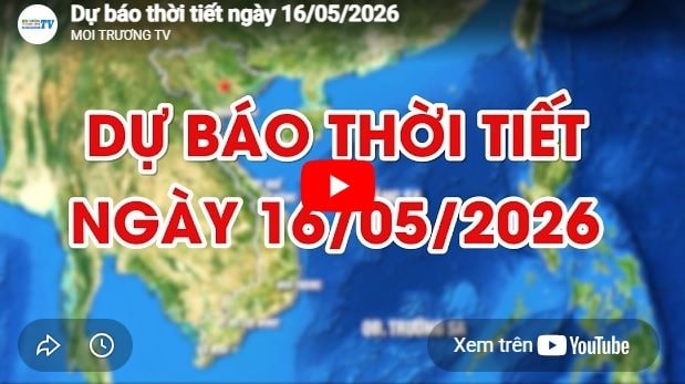 Dự báo thời tiết ngày 16/05/2026: Ngày nắng nóng, chiều tối có mưa rào