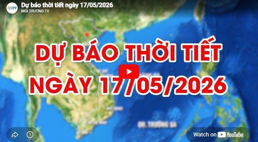 Dự báo thời tiết ngày 17/05/2026: Có mưa rào và dông rải rác 