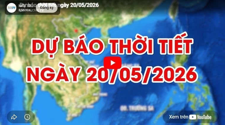 Dự báo thời tiết ngày 20/05/2026: Nhiều mây, có mưa vừa và dông 