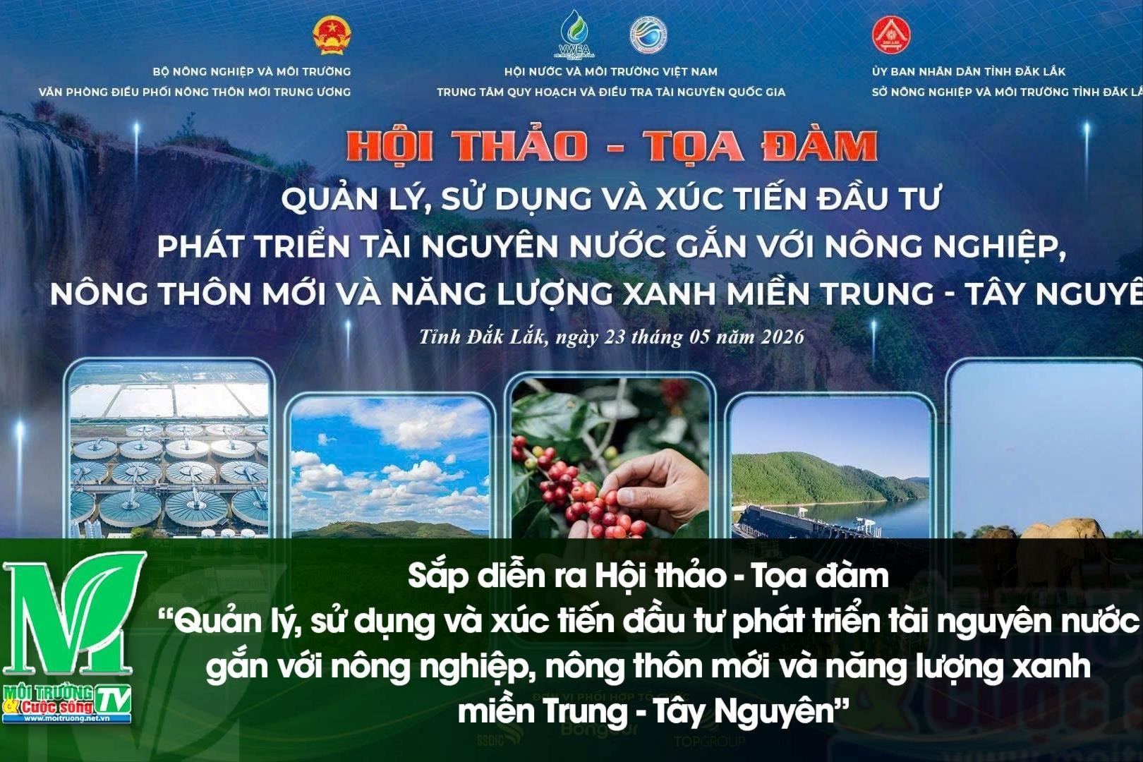 [VIDEO] Sắp diễn ra Hội thảo - Tọa đàm “Quản lý, sử dụng và xúc tiến đầu tư phát triển tài nguyên nước gắn với nông nghiệp, nông thôn mới và năng lượng xanh miền Trung - Tây Nguyên” 