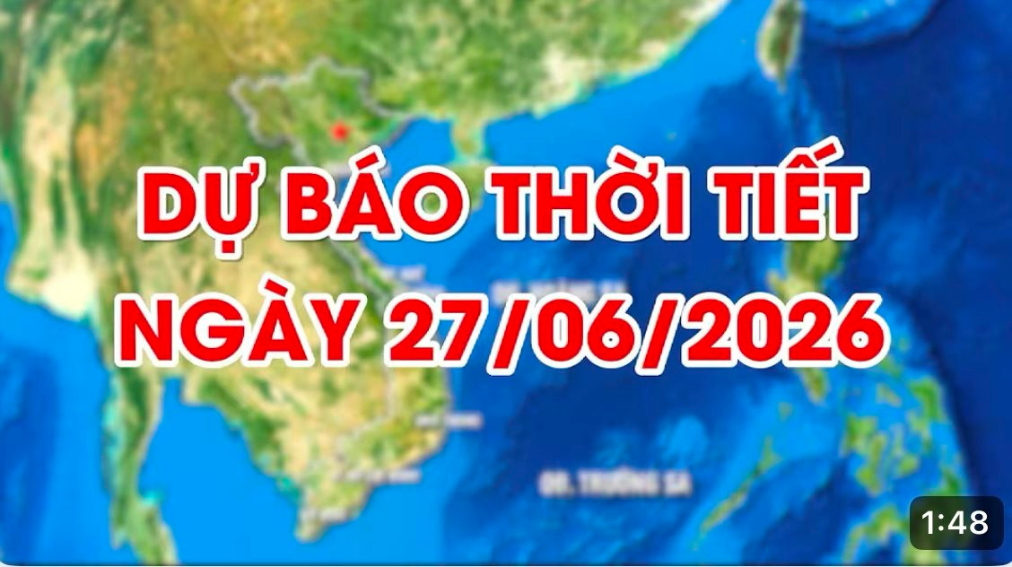 Dự báo thời tiết ngày 27/06/2026: Đêm và sáng có mưa 