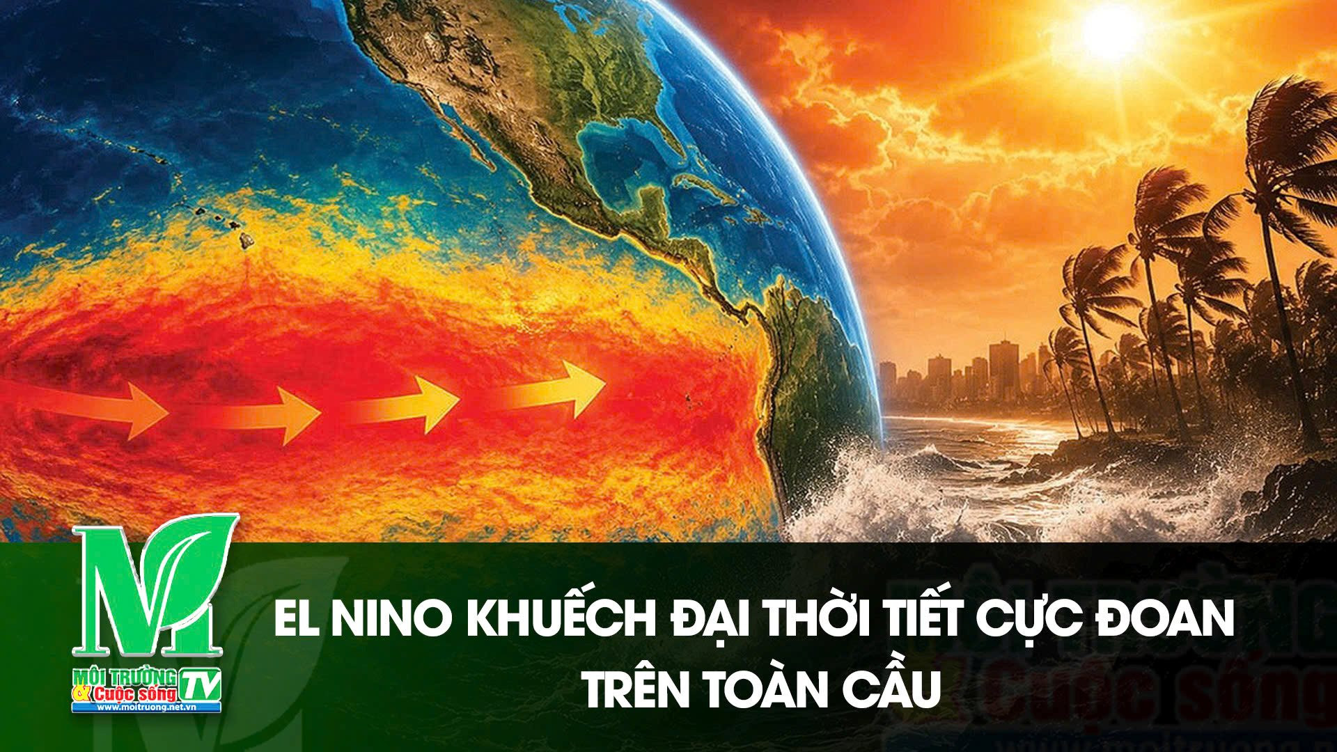 [VIDEO] El Nino khuếch đại thời tiết cực đoan trên toàn cầu 