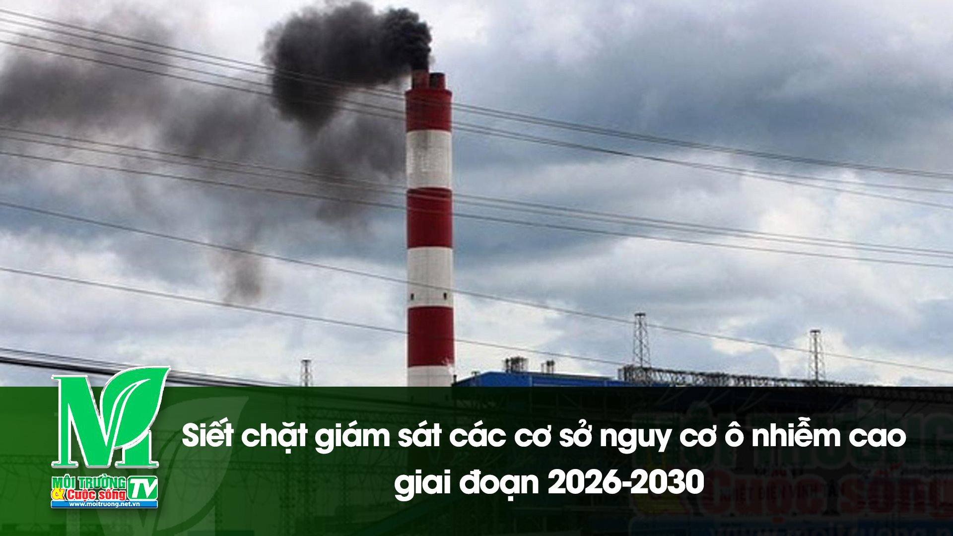 [VIDEO] Siết chặt giám sát các cơ sở nguy cơ ô nhiễm cao giai đoạn 2026-2030 