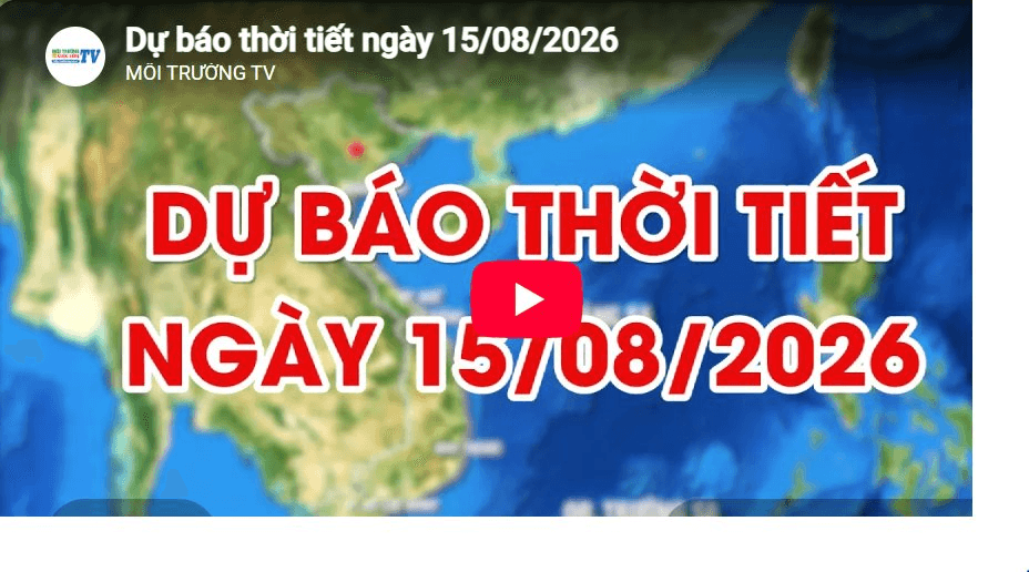 Dự báo thời tiết ngày 15/08/2026: Có mưa rào và dông vài nơi 
