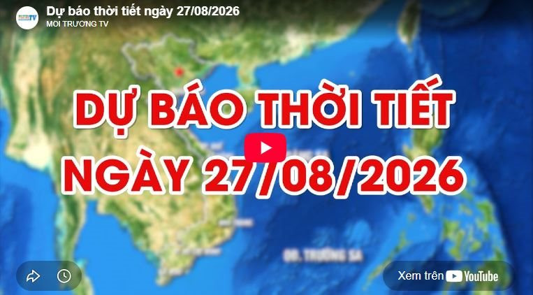 Dự báo thời tiết ngày 27/8/2026: Có mây, có lúc có mưa rào và dông 