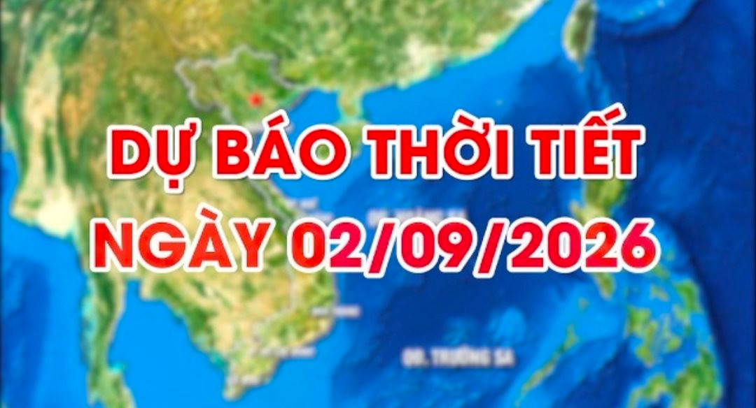 Dự báo thời tiết ngày 02/9/2026: Ngày nắng nóng