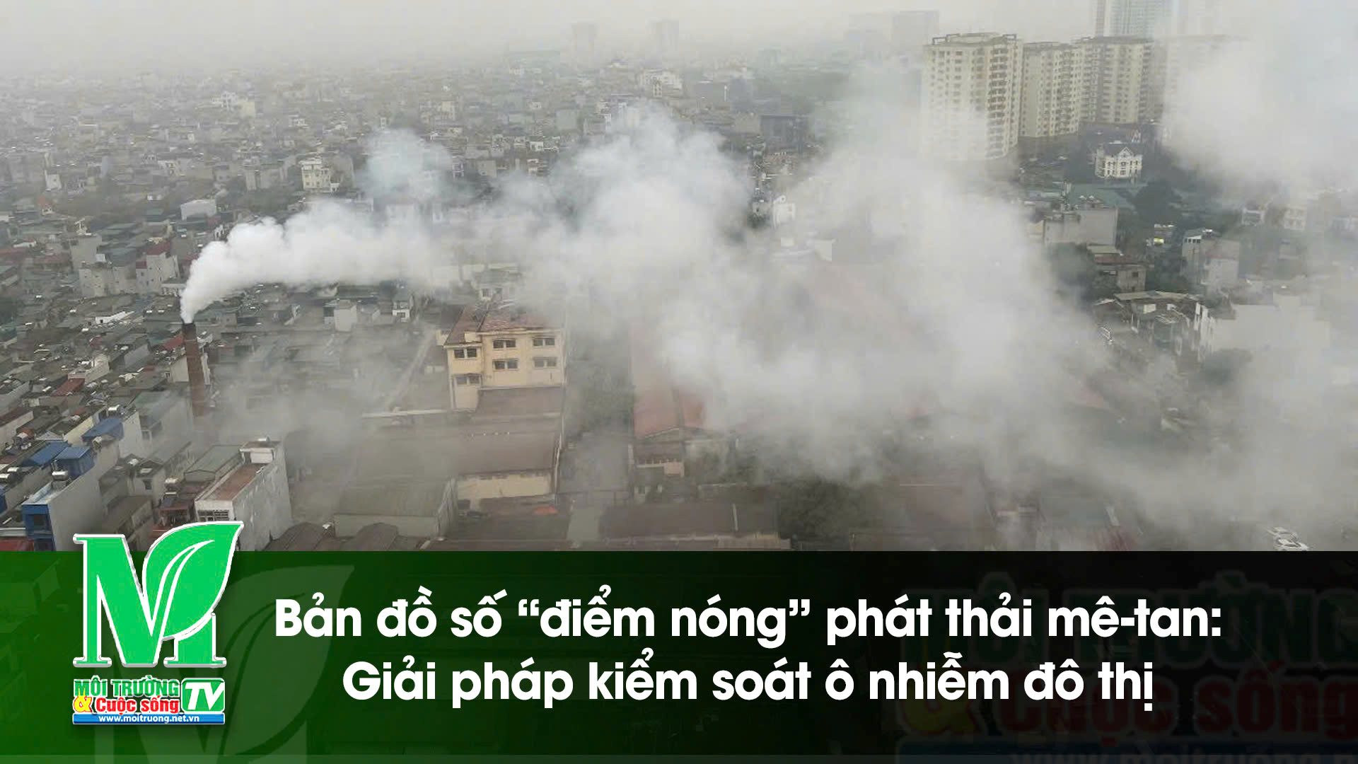 [VIDEO] Bản đồ số “điểm nóng” phát thải mê-tan: Giải pháp kiểm soát ô nhiễm đô thị 