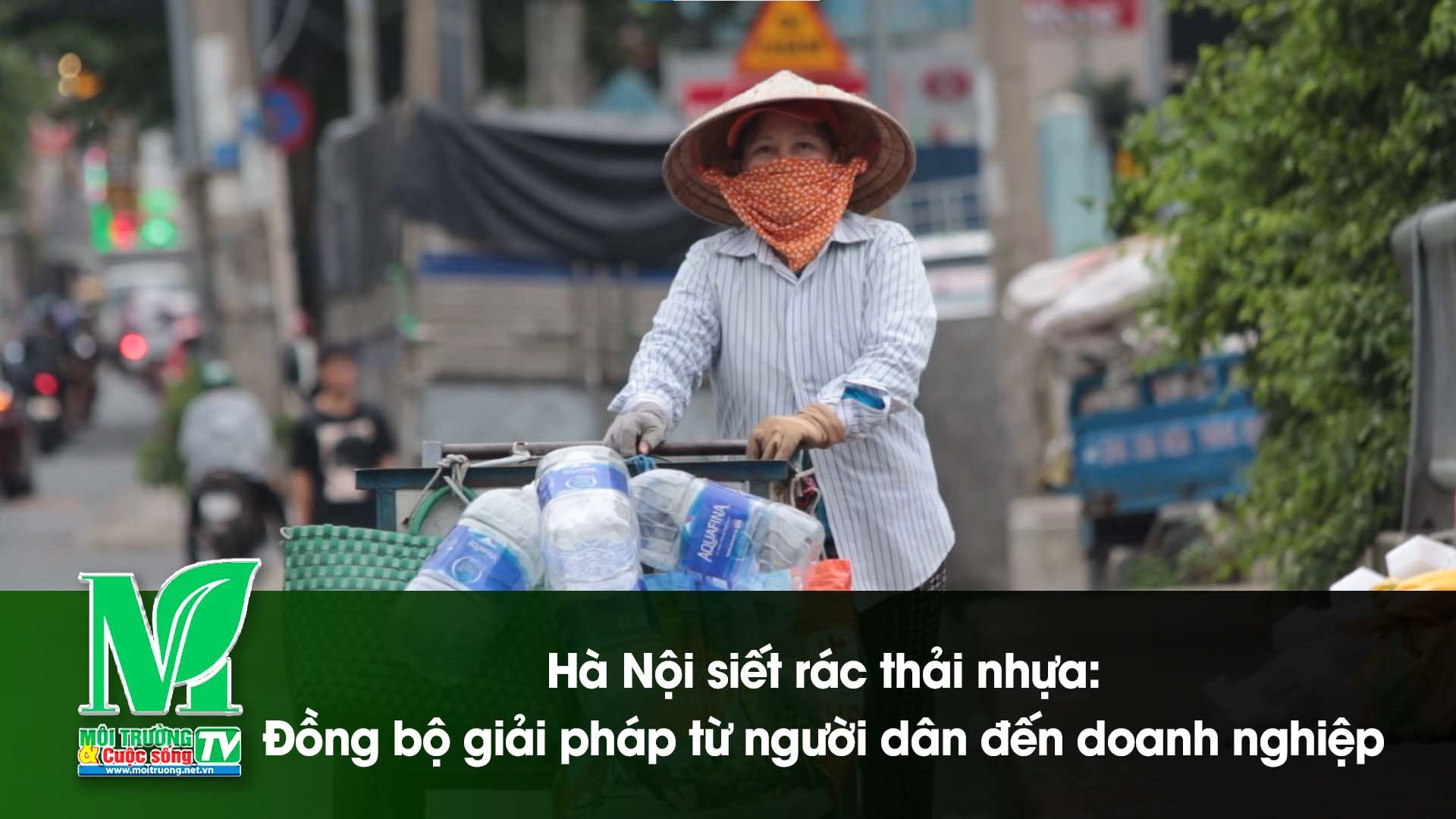[VIDEO] Hà Nội siết rác thải nhựa: Đồng bộ giải pháp từ người dân đến doanh nghiệp 
