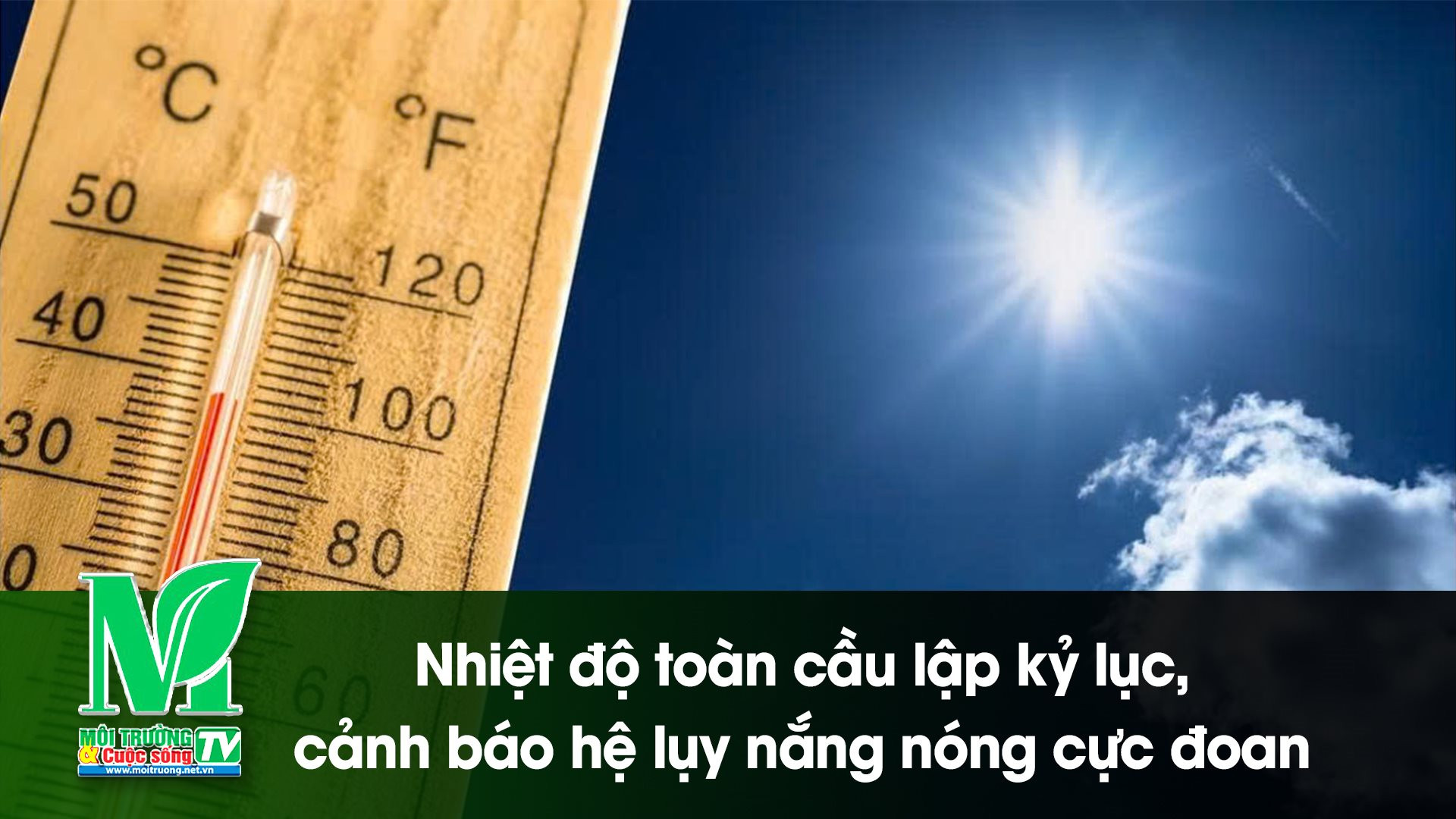 [VIDEO] Nhiệt độ toàn cầu lập kỷ lục, cảnh báo hệ lụy nắng nóng cực đoan 