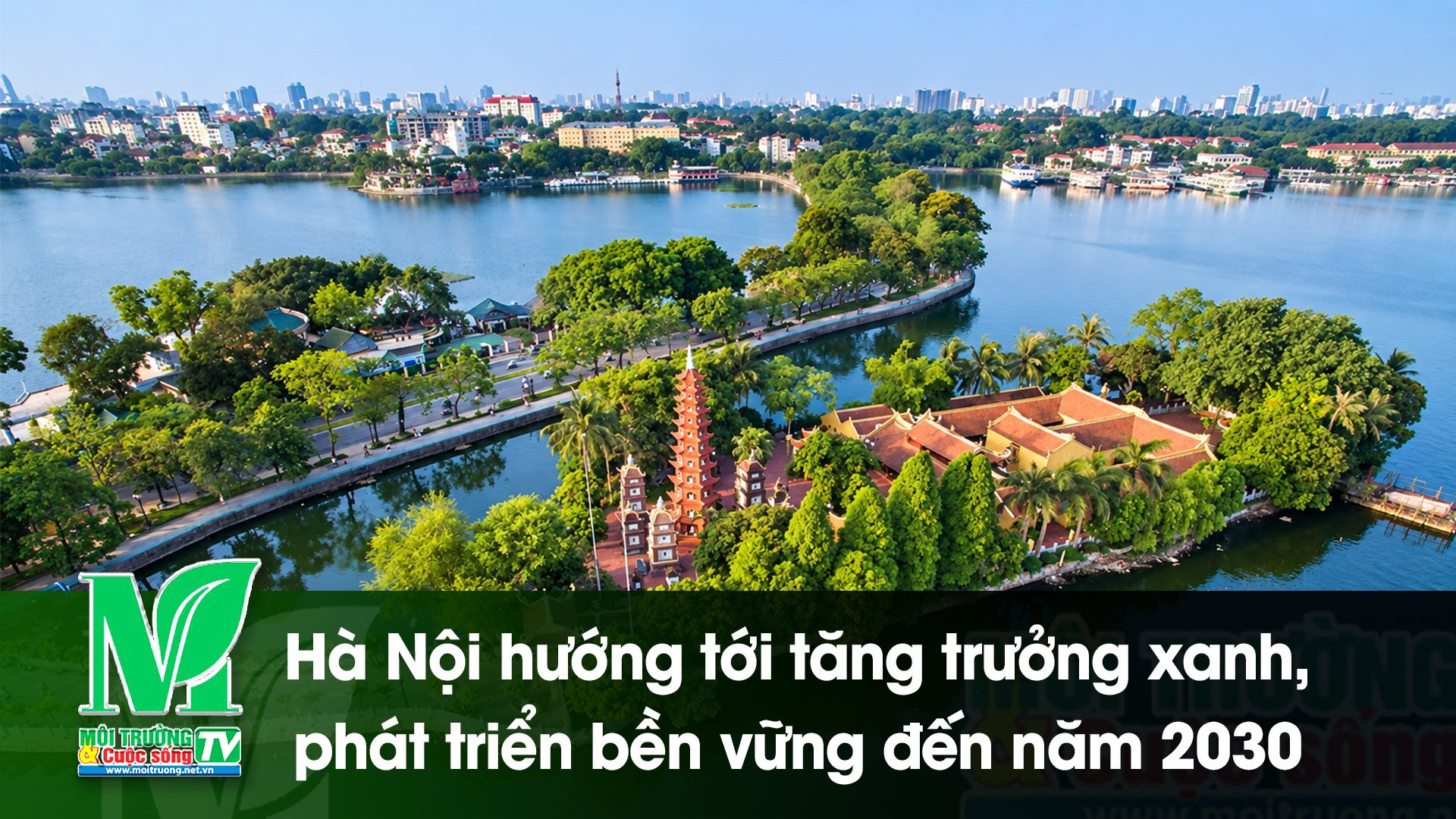 [Video] Hà Nội hướng tới tăng trưởng xanh, phát triển bền vững đến năm 2030 