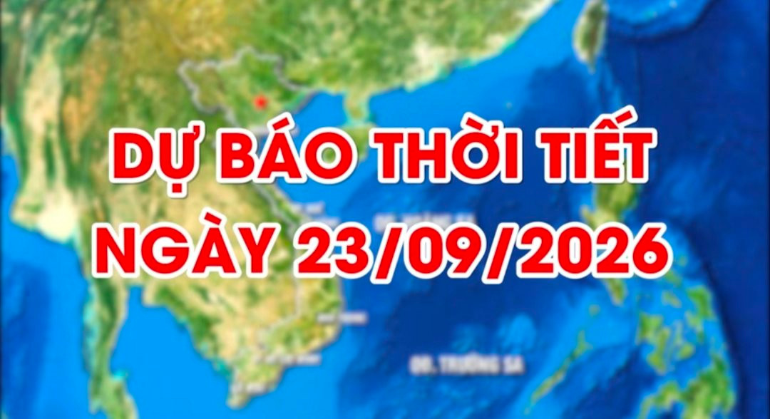 Dự báo thời tiết ngày 23/9/2026: Ngày nắng gián đoạn