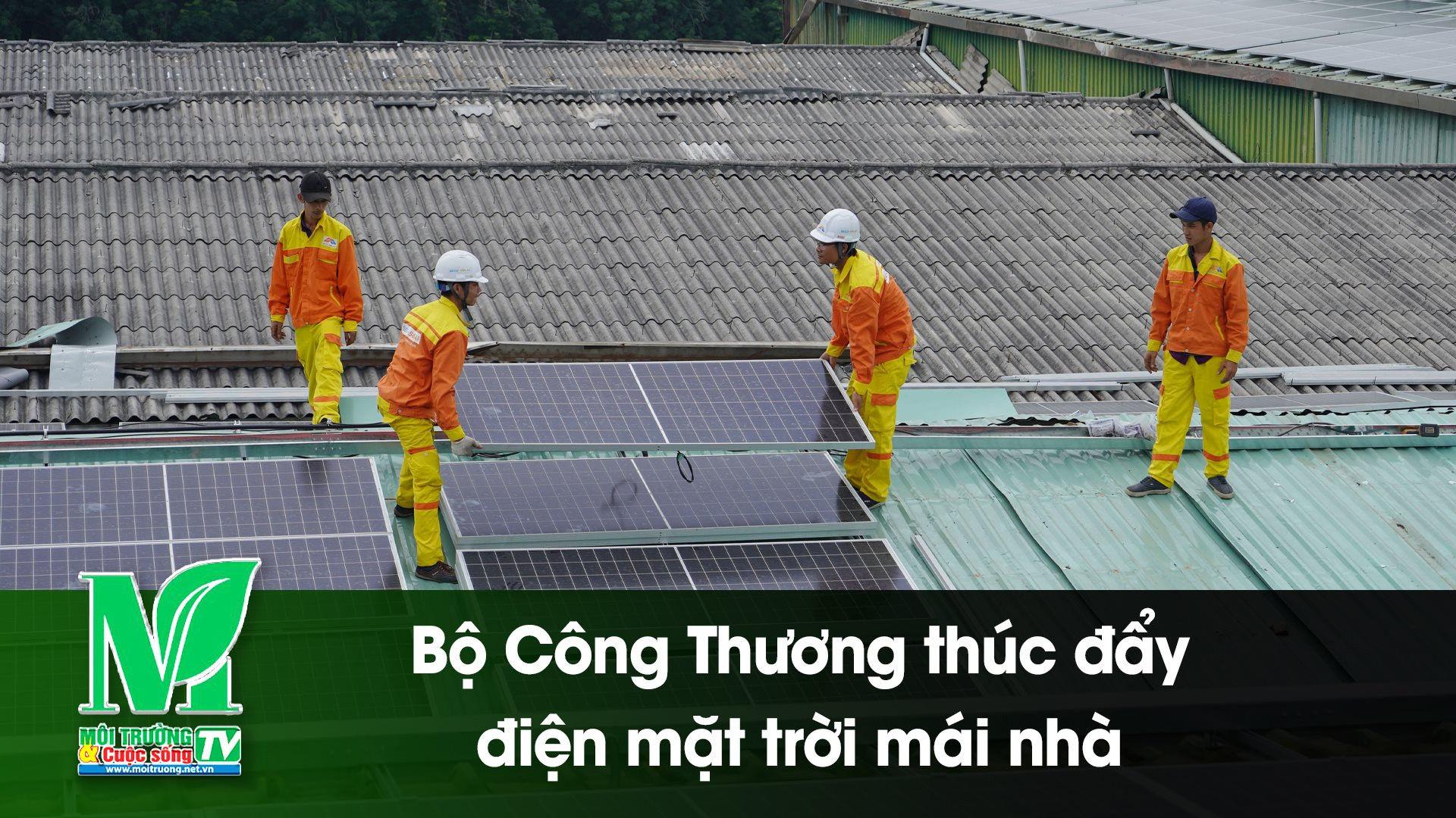 [VIDEO] Bộ Công Thương thúc đẩy điện mặt trời mái nhà, mở rộng nguồn năng lượng sạch tại chỗ 