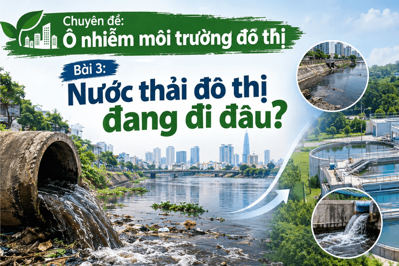 Ô nhiễm môi trường đô thị (Bài 3): Nước thải đô thị đang đi đâu? 