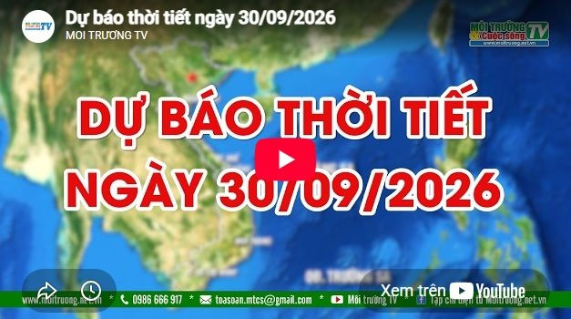 Dự báo thời tiết ngày 30/9/2026: Ngày nắng nóng