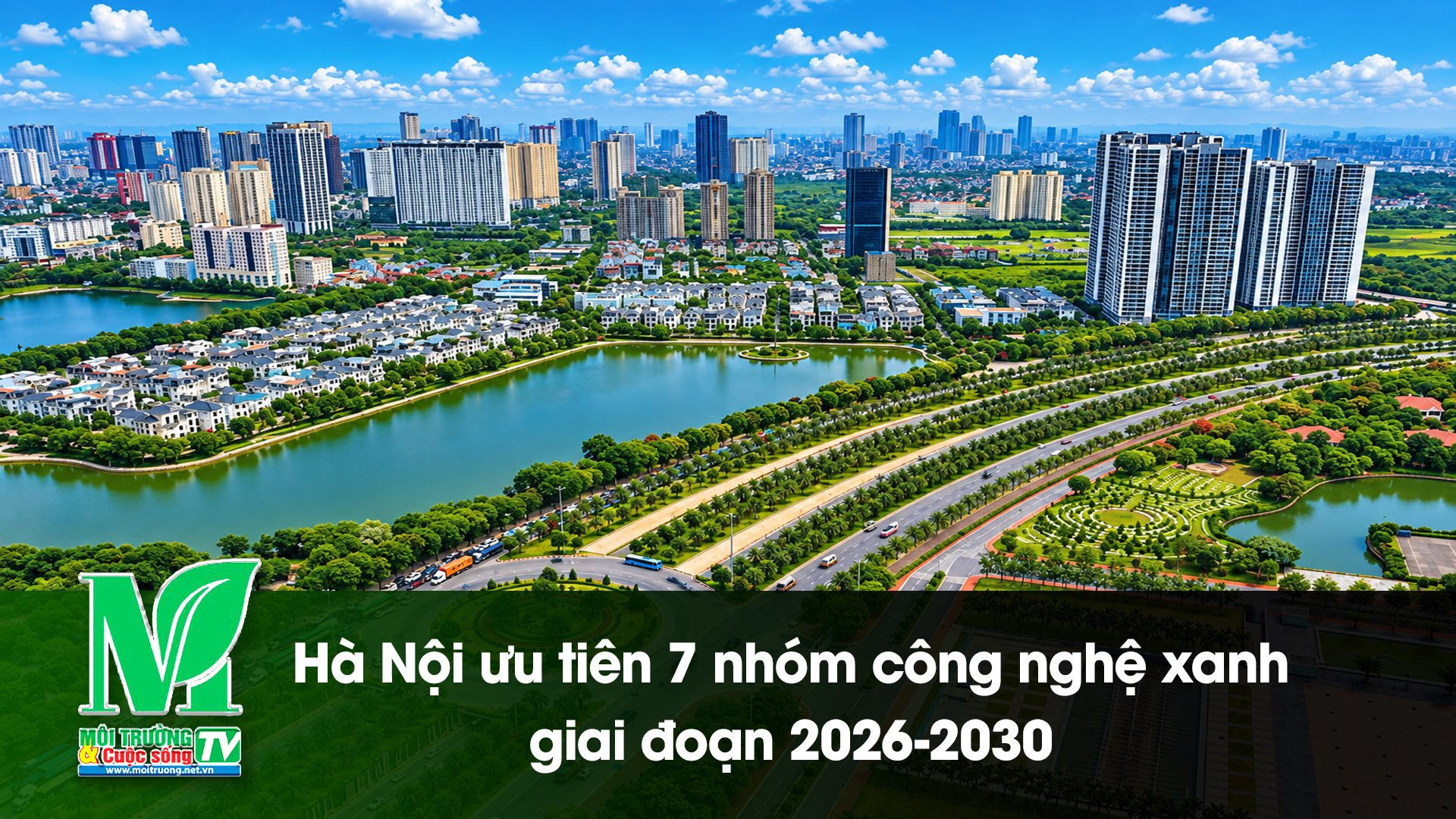[VIDEO] Hà Nội ưu tiên 7 nhóm công nghệ xanh giai đoạn 2026-2030 