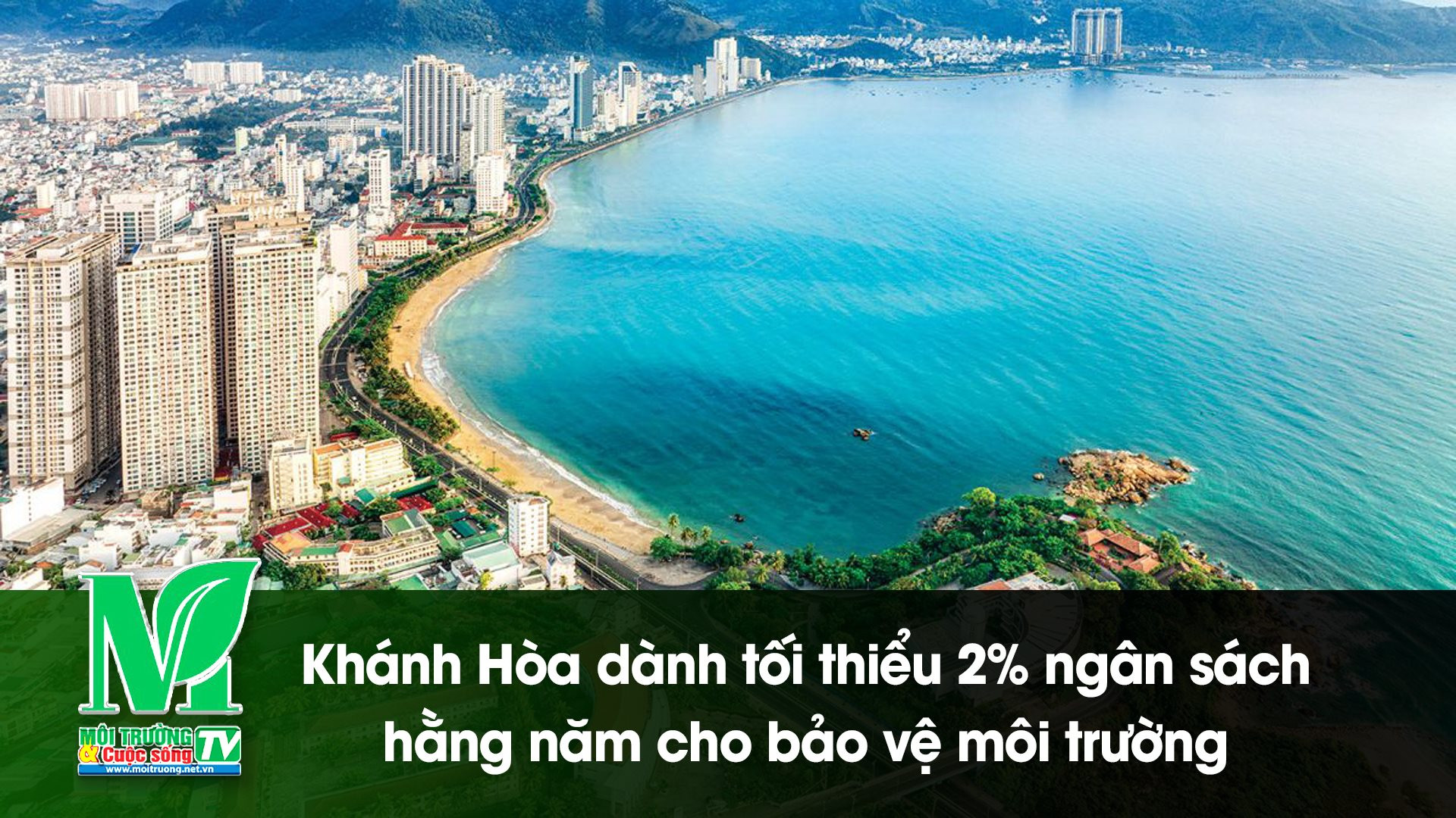 [VIDEO] Khánh Hòa dành tối thiểu 2% ngân sách hằng năm cho bảo vệ môi trường 