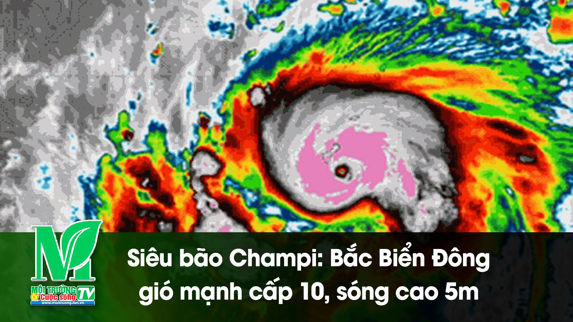 [VIDEO] Siêu bão Champi: Bắc Biển Đông gió mạnh cấp 10, sóng cao 5m 