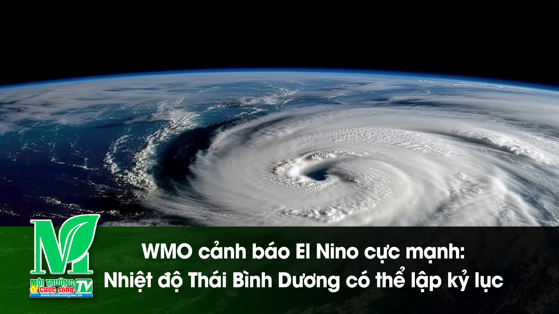 [VIDEO] WMO cảnh báo El Niño cực mạnh: Nhiệt độ Thái Bình Dương có thể lập kỷ lục 