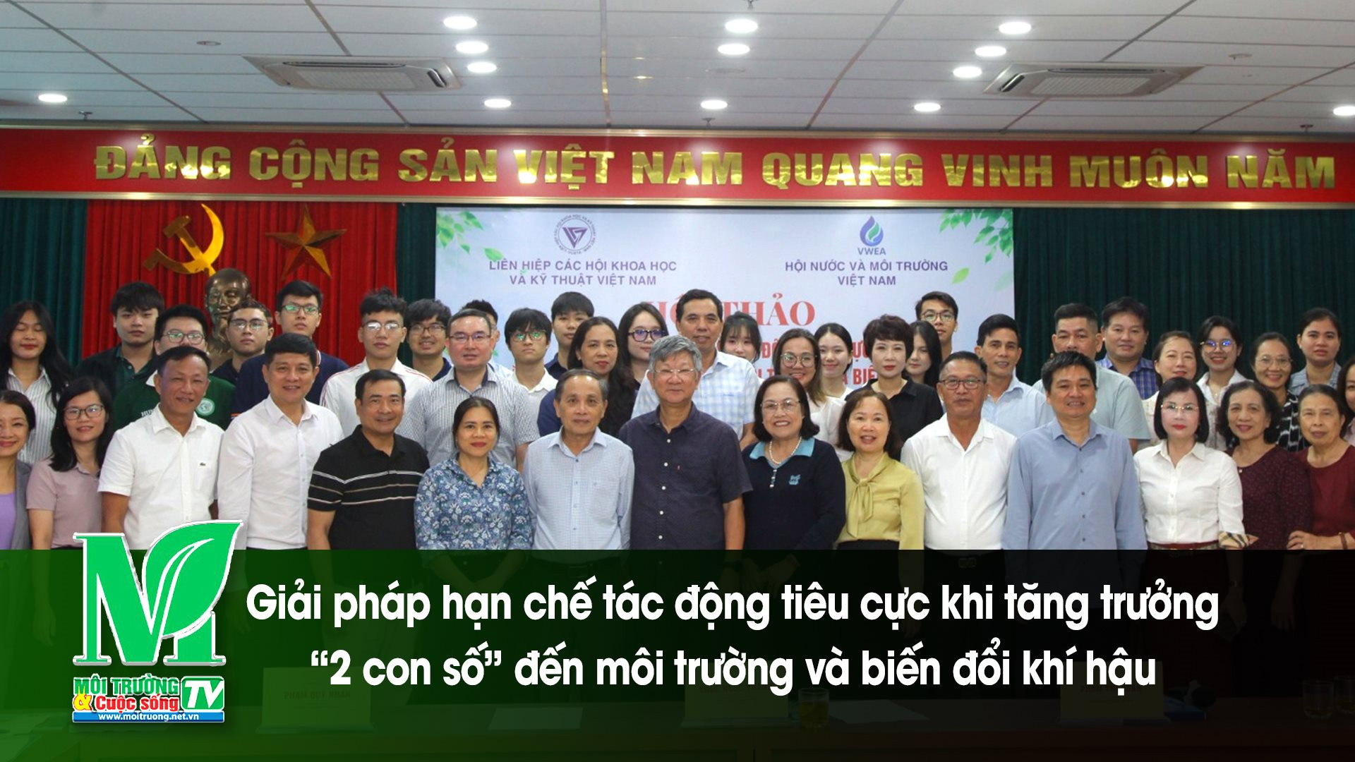 [VIDEO] Hội thảo: Giải pháp hạn chế tác động tiêu cực khi tăng trưởng “2 con số” đến môi trường và biến đổi khí hậu 