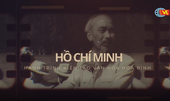 Phát sóng phim tài liệu “Hồ Chí Minh – Hành trình kiến tạo văn hóa hòa bình”