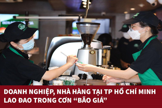 [VIDEO] TP Hồ Chí Minh: Doanh nghiệp, nhà hàng lao đao trong cơn ‘bão giá’