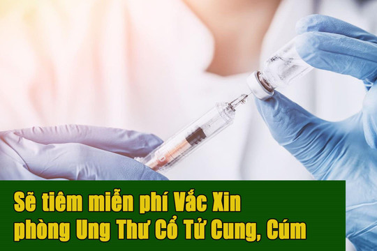 [VIDEO] Sắp tới sẽ tiêm vắc xin HPV, cúm mùa miễn phí