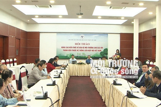 Truyền thông, phổ biến kiến thức về bảo vệ môi trường là một nhiệm vụ quan trọng của Liên hiệp Hội Việt Nam
