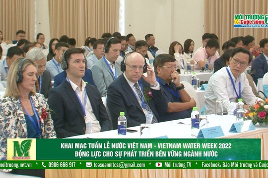 [VIDEO] Tuần Lễ Nước Việt Nam - Vietnam Water Week 2022: Động lực cho sự phát triển bền vững ngành Nước