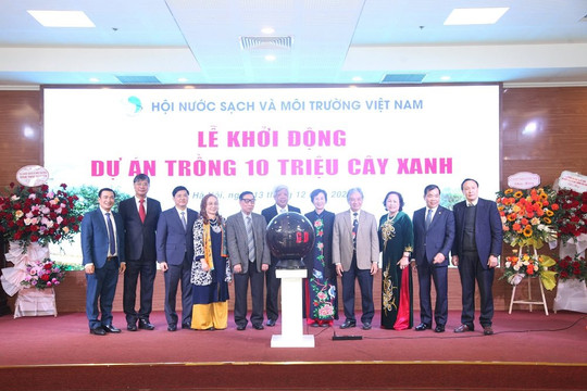 Hội Nước sạch và Môi trường Việt Nam tổ chức Lễ khởi động dự án trồng 10 triệu cây xanh
