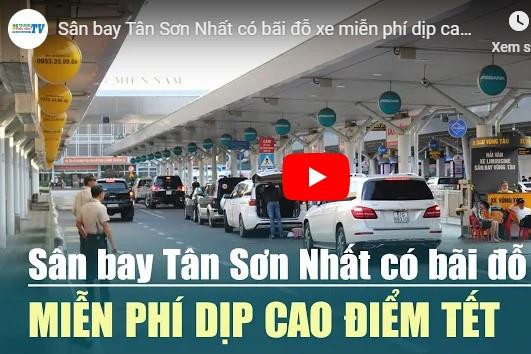 [VIDEO] Sân bay Tân Sơn Nhất có bãi đỗ xe miễn phí dịp cao điểm Tết