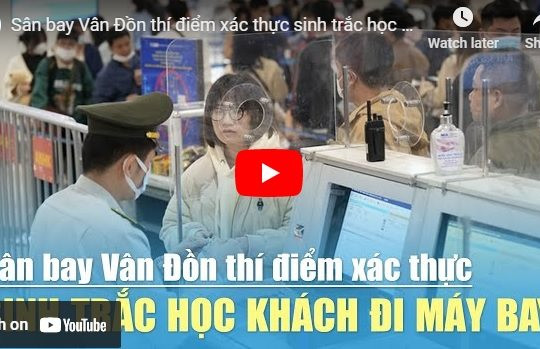 [VIDEO] Sân bay Vân Đồn thí điểm xác thực sinh trắc học khách đi máy bay