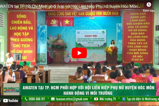 [VIDEO] AWATEN tại TP. Hồ Chí Minh phối hợp với Hội Liên hiệp Phụ nữ huyện Hóc Môn hành động vì môi trường