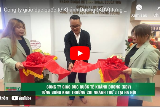 [VIDEO] Công ty giáo dục quốc tế Khánh Dương (KDV) tưng bừng khai trương Chi nhánh thứ 3 tại Hà Nội