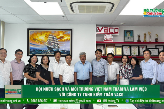[VIDEO] Hội Nước sạch và Môi trường Việt Nam thăm và làm việc với Công ty TNHH Kiểm toán VACO