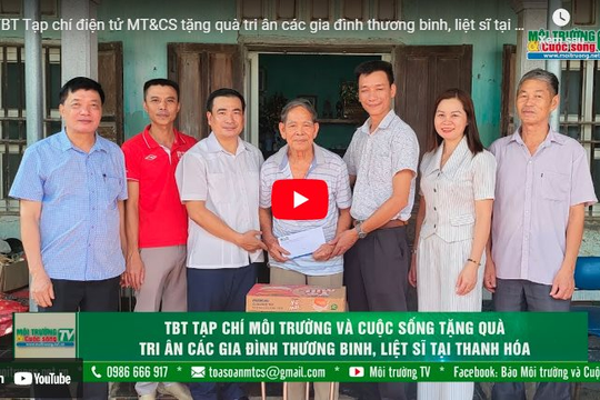 [VIDEO] TBT Tạp chí điện tử MT&CS tặng quà tri ân các gia đình thương binh, liệt sĩ tại Thanh Hóa