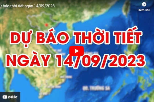 Dự báo thời tiết ngày 14/09/2023: Đồng bằng Bắc Bộ có mưa vừa, mưa to