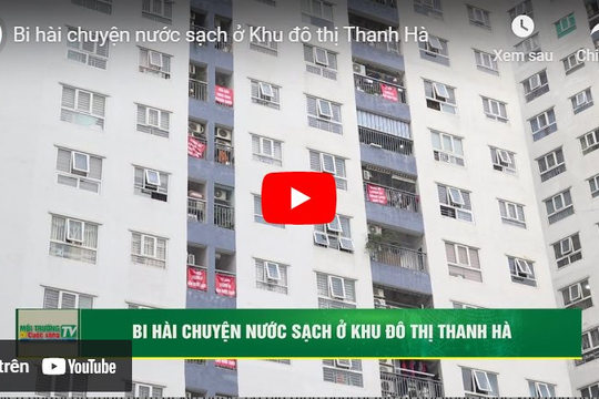 [VIDEO] Bi hài chuyện nước sạch ở Khu đô thị Thanh Hà