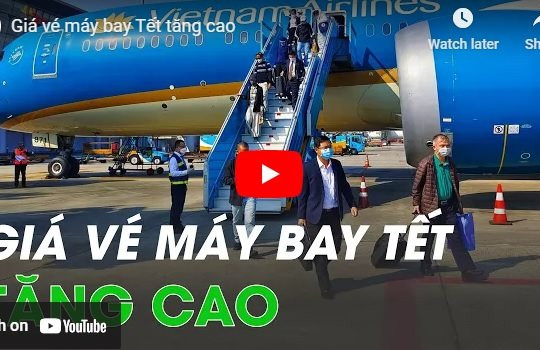 [VIDEO] Giá vé máy bay Tết tăng cao