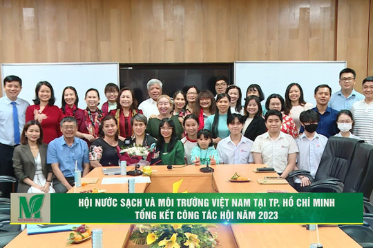 [VIDEO] Hội Nước sạch và Môi trường Việt Nam tại TP. Hồ Chí Minh tổng kết công tác Hội năm 2023