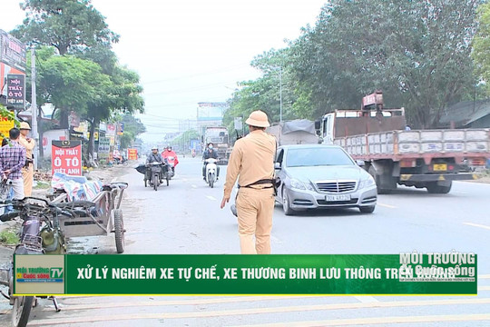 [VIDEO] Xử lý nghiêm xe tự chế, xe thương binh lưu thông trên đường