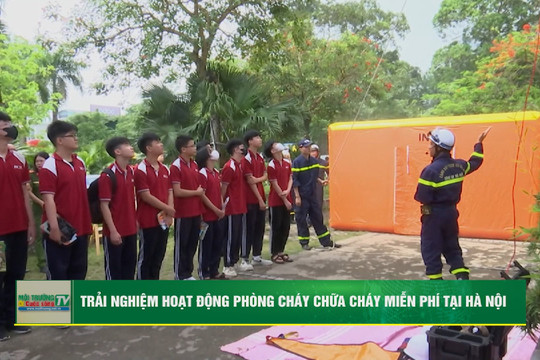 [VIDEO] Trải nghiệm hoạt động phòng cháy chữa cháy miễn phí tại Hà Nội