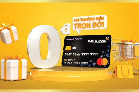 Bac A Bank miễn phí thường niên trọn đời cho chủ thẻ tín dụng