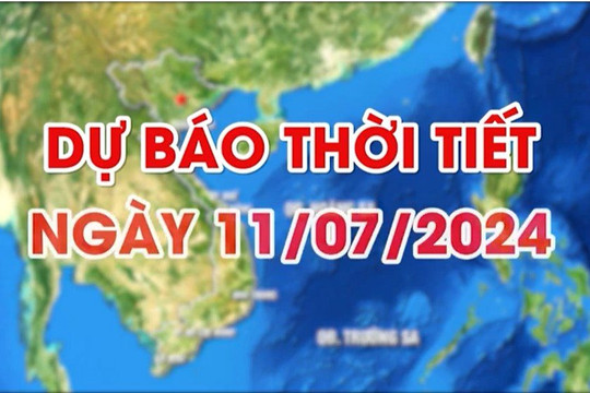 Dự báo thời tiết ngày 11/7/2024: Hà Nội nắng nóng, chiều tối mưa dông 