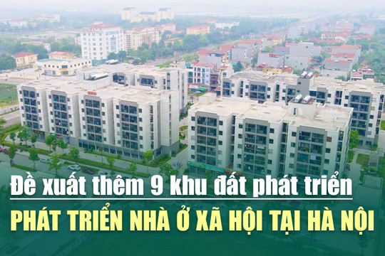 [VIDEO] Đề xuất thêm 9 khu đất phát triển nhà ở xã hội tại Hà Nội