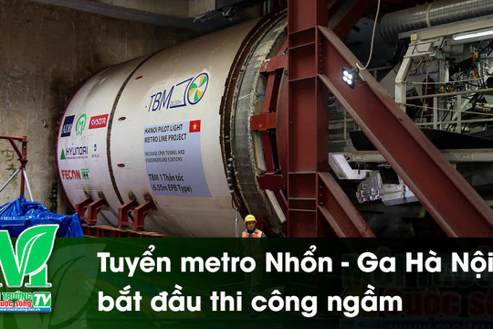 [VIDEO] Tuyến metro Nhổn - Ga Hà Nội bắt đầu thi công ngầm