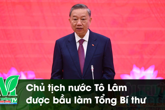 [VIDEO[ Chủ tịch nước Tô Lâm được bầu làm Tổng Bí thư 