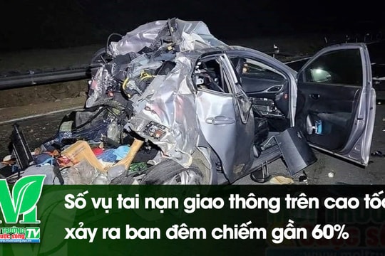 [VIDEO] Số vụ tai nạn giao thông trên cao tốc xảy ra ban đêm chiếm gần 60%