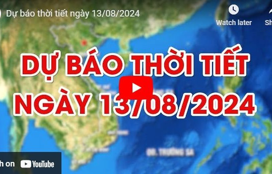 Dự báo thời tiết ngày 13/08/2024: Bắc Bộ mưa to vào đêm và sáng